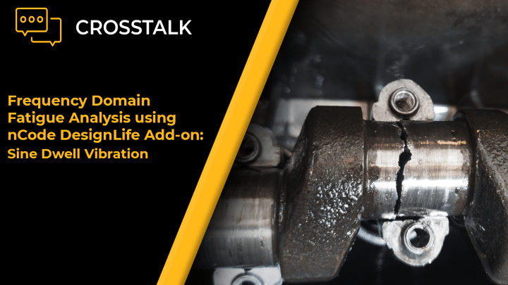 SineDwell Vibration Loading Fatigue Analysis