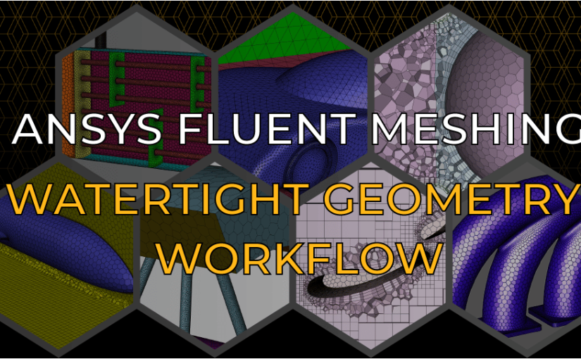 Ansys Fluent Meshing Watertight Geometry Workflow