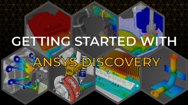 Getting Started with Ansys Discovery