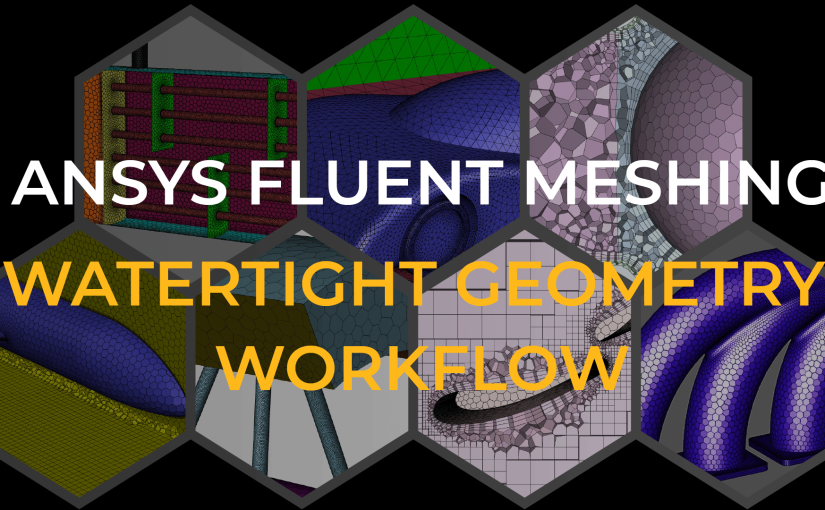 Ansys Fluent Meshing Watertight Geometry Workflow