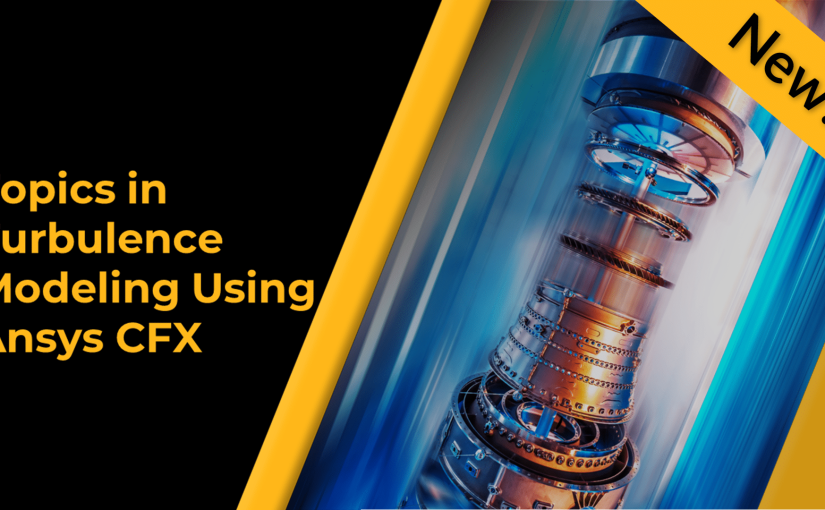 Topics in Turbulence Modeling using Ansys CFX