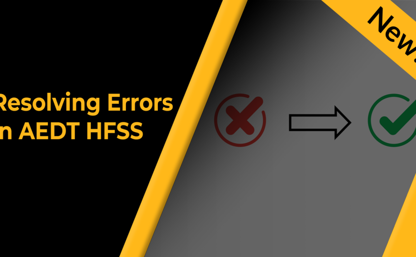 Resolving Errors in AEDT HFSS