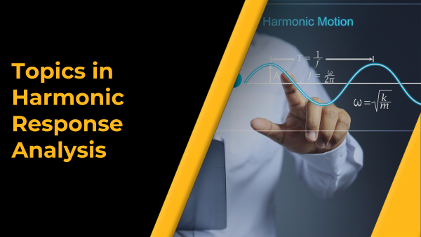 Topics in Harmonic Response Analysis