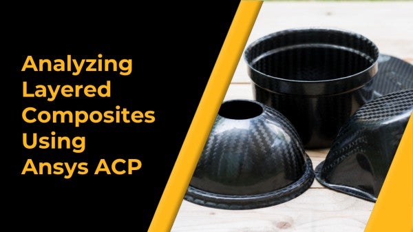 Analyzing Layered Composites Using Ansys ACP