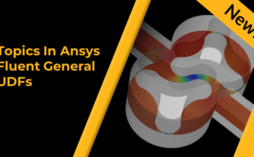 Topics in Ansys Fluent General UDFs