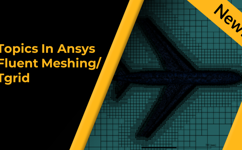 Topics in Ansys Fluent Meshing/Tgrid