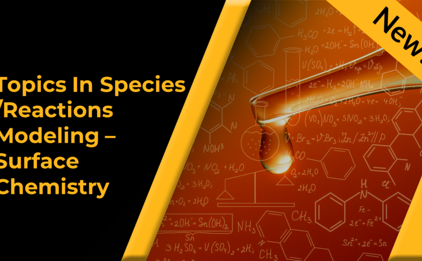 Topics in Species/Reactions Modeling - Surface Chemistry