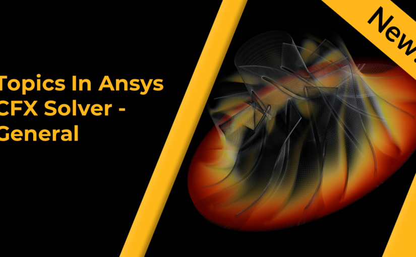 Topics in Ansys CFX Solver - General