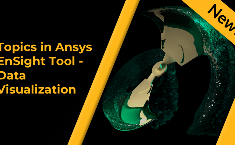 Topics in Ansys EnSight Tool - Data Visualization